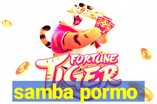 samba pormo